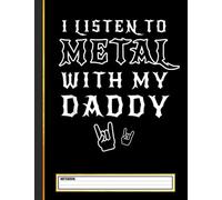I Listen To Metal With My Daddy Notebook