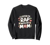 I Listen To Rap With My Mom Figlio di legame musicale ---- Felpa