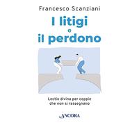 I litigi e il perdono. Lectio divina per coppie che non si rassegnano