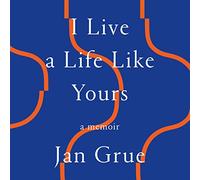 I Live a Life Like Yours: A Memoir