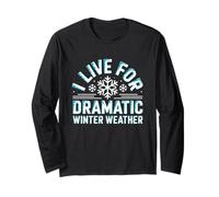 I Live for Dramatic Winter Weather Snowstorm Amante Maglia a Manica