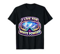 I Live for White Sci Polvere Sciatore Snowboard Snowboard Maglietta