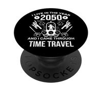 I Live in The Year 2050 and I Came Through Time Travel Funny PopSockets PopGrip Adesivo