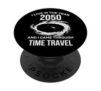 I Live in The Year 2050 and I Came Through Time Travel Funny PopSockets PopGrip Adesivo