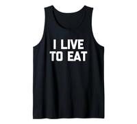 I Live To Eat - Divertente Frase sarcastica per Mangiare Cibo Canotta