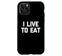I Live To Eat - Divertente frase sarcastica per mangiare cibo Custodia per iPhone 11 Pro
