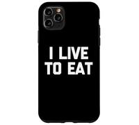 I Live To Eat - Divertente frase sarcastica per mangiare cibo Custodia per iPhone 11 Pro Max