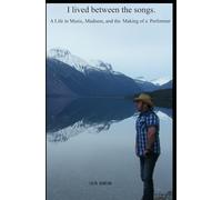 I lived between the songs: a life of music, madness and the making of a performer