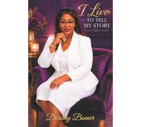 I Lived to Tell It: A Testimony of Survival, Healing, and Divine Purpose