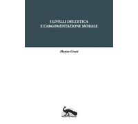 I livelli dell'etica e l'argomentazione morale - 2021 - Vicolo de