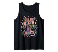 I’ll Be Nicer If You’ll Be Smarter - Funny Canotta