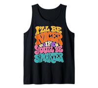 I’ll Be Nicer If You’ll Be Smarter - Funny Canotta