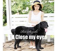 I`LL CLOSE MY EYES - SUZUKI RI