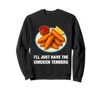 I’ll Just Have The Chicken Tenders Funny Foodie Food Lovers Felpa