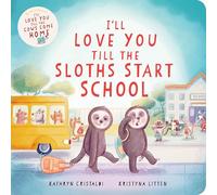 I’ll Love You Till the Sloths Start School
