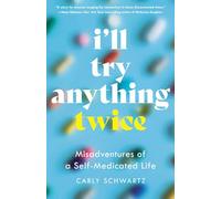 I’ll Try Anything Twice: Misadventures of a Self-medicated Life