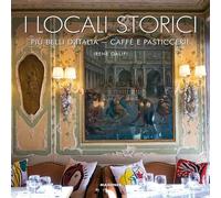 I Locali Storici Più Belli D'Italia. Caffè E Pasticcerie - - 2024
