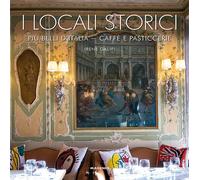 I locali storici più belli d'Italia. Caffè e pasticcerie - Galifi Irene