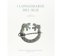 I longobardi del sud. Ediz. illustrata