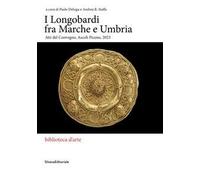 I Longobardi fra Marche e Umbria. Atti del Convegno (Ascoli Piceno, 2023)