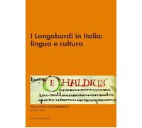 I Longobardi in Italia. Lingua e cultura - [Edizioni dell'Orso]