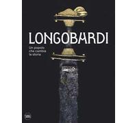 I Longobardi. Un popolo che cambia la storia