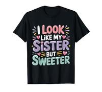 I Look Like My Sister But Sweeter Fratelli Carini |- Maglietta