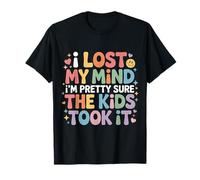 I Lost My Mind I'm Pretty Sure The Kids Took It - Maglietta
