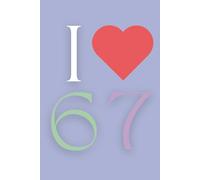 I love 67: Daily Journal for Goals, Tasks, and Time Management | 6x9 Inch Productivity Notebook for Work, School, or Personal Use, Brightly colored ... Matte Soft Cover Perfect bound, 120 Pages.