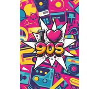 I Love 90's Notebook: Your All-That Journal for Big Ideas and 90s Vibes