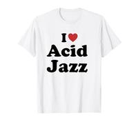 I Love Acid Jazz Maglietta