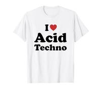 I Love Acid Techno Maglietta
