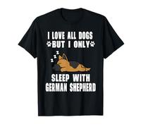 I Love all Dogs But I Only Sleep with German Shepherd Dog Maglietta