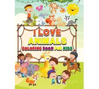 I Love Animals: Adorable & Stress Free Coloring Book for Kids