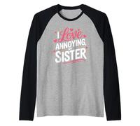 I Love Annoying My Sister Classico Caos tra fratelli - Maglia con Maniche Raglan