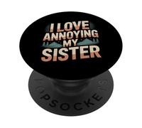 I Love Annoying My Sister Classico caos tra fratelli |- PopSockets PopGrip Adesivo