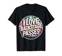 I Love Backstage Passes Concert Music Event Access - Maglietta