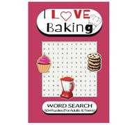 I LOVE BAKING: Word search 50+ Puzzles for Adults, Teens | Baking Word search puzzles