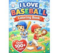 I Love Baseball Coloring Book (100+ Pages)