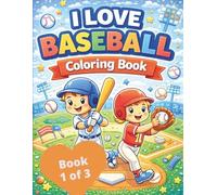 I Love Baseball Coloring Book (Book 1 of 3)