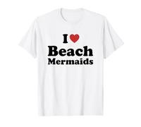 I Love Beach Mermaids Maglietta