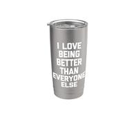 I Love Being Better Than Everyone Else -Fun Dire Sarcastico Bicchiere termico in acciaio inox doppia parete