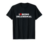 I Love Being Delusional Shirt - I Heart Being Delusional Maglietta