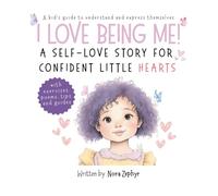 I Love Being Me!: A Self-Love Story for Confident Little Hearts