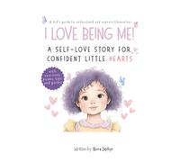 I Love Being Me!: A Self-Love Story for Confident Little Hearts
