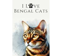 I Love Bengal Cats: A Stylish Lined Notebook for Every Cat Enthusiast