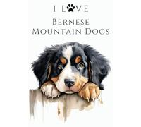 I Love Bernese Mountain Dogs: A Stylish Notebook for Dog Lovers