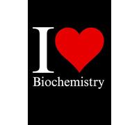 I ❤️ Love Biochemistry NOTEBOOK - 6x9 Ruled Line with 120 Pages: For College Students and Professors