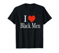 I Love Black Men Maglietta