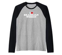 I Love Brazilian Women Maglia con Maniche Raglan